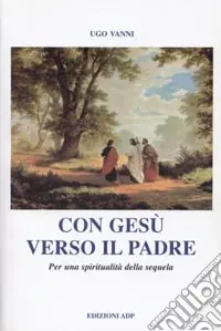 Con Gesù verso il Padre. Per una spiritualità della sequela Novità