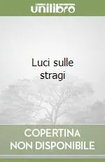 Subito Disponibile Luci sulle stragi