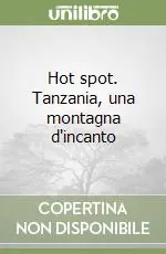 Offerta Del Giorno Hot spot. Tanzania, una montagna d‘incanto