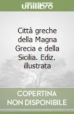 Esclusivo Città greche della Magna Grecia e della Sicilia. Ediz. illustrata