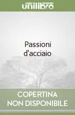 Vendita Finale Passioni d‘acciaio