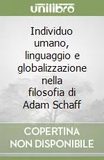 A Buon Prezzo Individuo umano, linguaggio e globalizzazione nella filosofia di Adam Schaff
