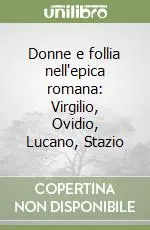 Prezzo Basso Donne e follia nell‘epica romana Virgilio, Ovidio, Lucano, Stazio