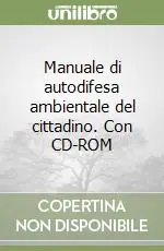 Manuale di autodifesa ambientale del cittadino. Con CD-ROM Occasione Imperdibile