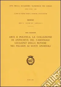 Arte e politica la collezione di antichità del cardinale Giuliano Della Rovere nei palazzi ai Santi apostoli Economico