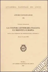 Prezzo Scontato La cultura letteraria italiana e l‘identità europea. Convegno internazionale (Roma, 6-8 aprile 2000)