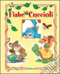 Nuova Collezione Fiabe di cuccioli. Ediz. illustrata