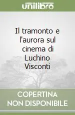 Il tramonto e l‘aurora sul cinema di Luchino Visconti Prezzo Di Fabbrica