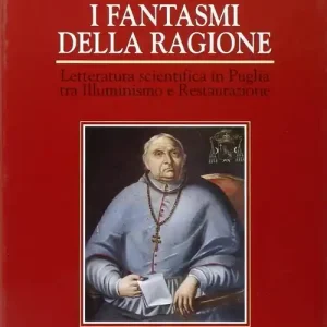 Professionale I fantasmi della ragione. Letteratura scientifica in Puglia tra illuminismo e Restaurazione