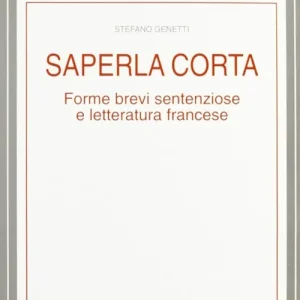 Professionale Saperla corta. Forme brevi sentenziose e letteratura francese