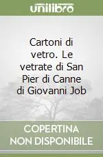 Pagamento Sicuro Cartoni di vetro. Le vetrate di San Pier di Canne di Giovanni Job