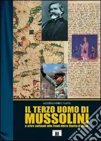 Occasione Imperdibile Il terzo uomo di Mussolini (e altre varianti alle fonti della storia d‘Italia)