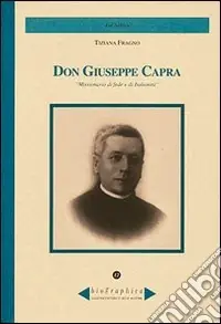 Don Giuseppe Capra. Missionario di fede e di italianità Promo Stagionale