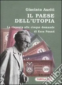 Occasione Imperdibile Il paese dell‘utopia. La risposta alle cinque domande di Ezra Pound