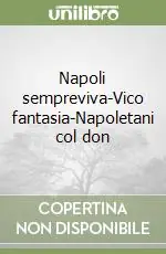 Must-Have Napoli sempreviva-Vico fantasia-Napoletani col don