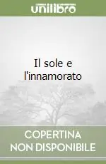Il sole e l‘innamorato Subito Disponibile
