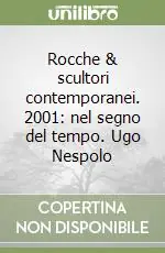 Rocche & scultori contemporanei. 2001 nel segno del tempo. Ugo Nespolo Ultimissimo Modello