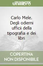 Miglior Prezzo Carlo Mele. Degli odierni ufficii della tipografia e dei libri