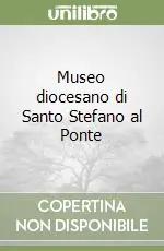 Museo diocesano di Santo Stefano al Ponte Promo Stagionale