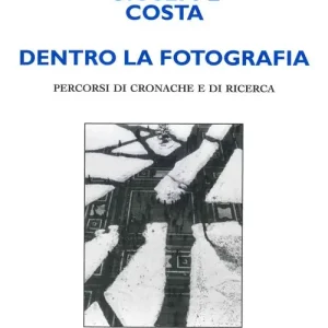 Dentro la fotografia. Percorsi di cronache e di ricerche Prezzo Di Fabbrica