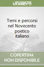 Esclusivo Temi e percorsi nel Novecento poetico italiano