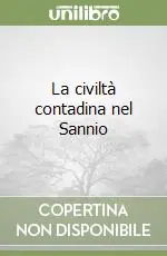 Ultimissimo Modello La civiltà contadina nel Sannio