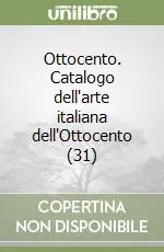 Ottocento. Catalogo dell‘arte italiana dell‘Ottocento (31) Offerta Speciale