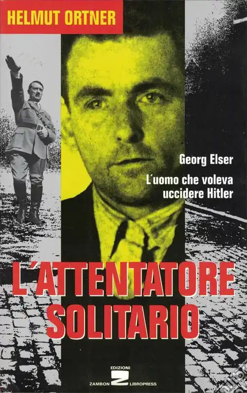 L‘attentatore solitario. L‘uomo che voleva uccidere Hitler Prezzo Scontato