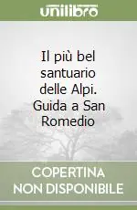 Novità Il più bel santuario delle Alpi. Guida a San Romedio