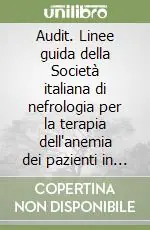 Audit. Linee guida della Società italiana di nefrologia per la terapia dell‘anemia dei pazienti in dialisi A Buon Prezzo