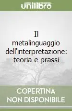 Più Venduto Il metalinguaggio dell‘interpretazione teoria e prassi