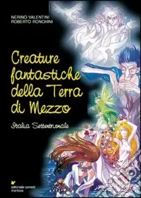 Subito Disponibile Creature fantastiche della terra di mezzo. Italia settentrionale