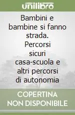 Prezzo Di Fabbrica Bambini e bambine si fanno strada. Percorsi sicuri casa-scuola e altri percorsi di autonomia