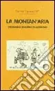 La montan‘aria. Dizionario semiserio di alpinismo Esclusivo