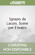 Quantità Limitata Ignazio da Laconi. Scene per il teatro