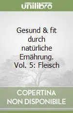 Miglior Prezzo Gesund & fit durch natürliche Ernährung. Vol. 5 Fleisch