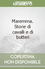 Nuova Collezione Maremma. Storie di cavalli e di butteri