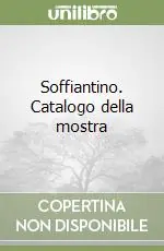 Soffiantino. Catalogo della mostra Occasione Imperdibile