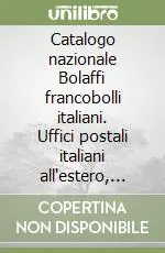 Ordina Subito Catalogo nazionale Bolaffi francobolli italiani. Uffici postali italiani all‘estero, colonie e possedimenti italiani