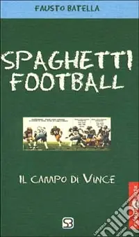 Spaghetti football. Il campo di Vince Ultimissimo Modello