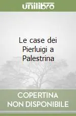 Novità Le case dei Pierluigi a Palestrina