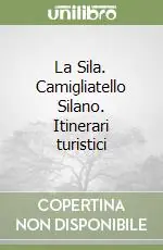La Sila. Camigliatello Silano. Itinerari turistici Affare