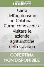 Compra Adesso Carta dell‘agriturismo in Calabria. Come conoscere e visitare le aziende agrituristiche della Calabria