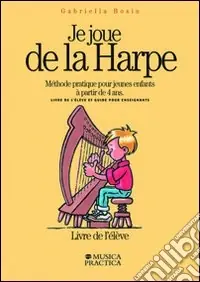 A Buon Prezzo Je joue de la harpe. Méthode pratique pour jeunes enfants à partir de 4 ans. Livre de l‘élêve-Guide pour enseignants