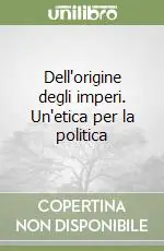 Offerta Dell‘origine degli imperi. Un‘etica per la politica