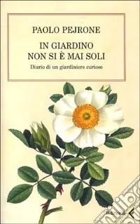In giardino non si è mai soli. Diario di un giardiniere curioso Promozione