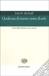 Qualcosa di nuovo sotto il sole. Storia dell‘ambiente nel XX secolo Spedizione Espresso