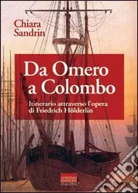Da Omero a Colombo. Itinerario attraverso l‘opera di Friedrich Hölderlin Sconto