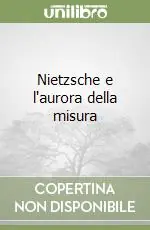 Nietzsche e l‘aurora della misura Compra Adesso