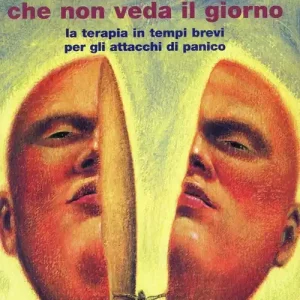 Occasione Imperdibile Non c‘è notte che non veda il giorno. La terapia in tempi brevi per gli attacchi di panico